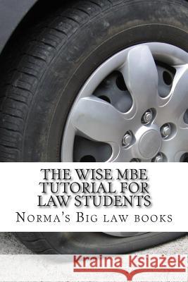 The Wise MBE Tutorial For Law Students: Required MBE knowledge and skills Books, Duru Law 9781505848762 Createspace