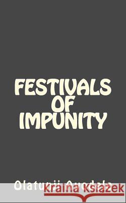 Festivals Of Impunity Ayodele, Olatunji 9781505853803 Createspace