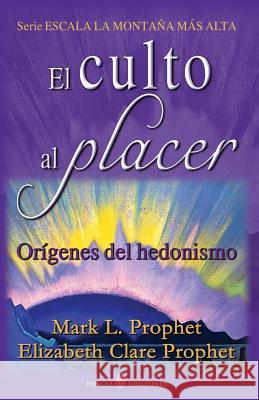 El culto al placer: Origenes del hedonismo Prophet, Elizabeth Clare 9781505854312 Createspace