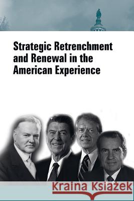 Strategic Retrenchment and Renewal in the American Experience Strategic Studies Institute              U. S. Army War College Press 9781505854503 Createspace