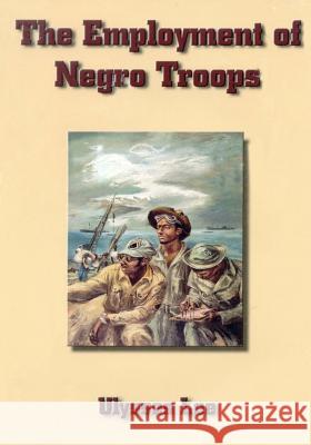 The Employment of Negro Troops Ulysses Lee Center of Military History United States 9781505854862 Createspace