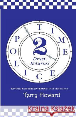 The Time Police 2: Draco Returns! Terry Howard Terry Howard 9781505855968 Createspace Independent Publishing Platform