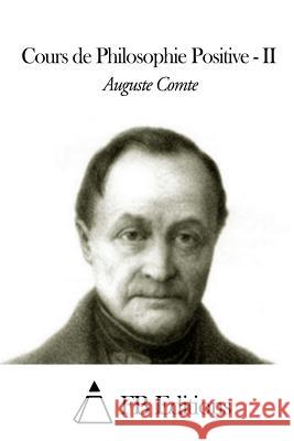 Cours de Philosophie Positive - Tome II Auguste Comte Fb Editions 9781505857047 Createspace