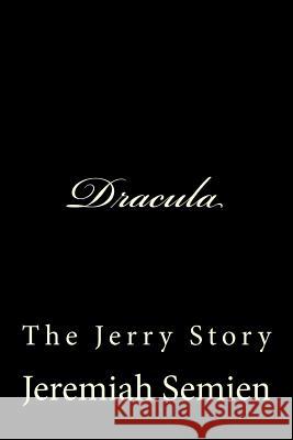 Dracula: The Jerry Story Jeremiah Semien 9781505857153