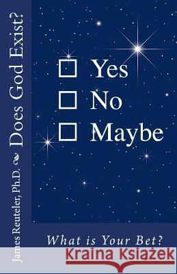 Does God Exist?: What is Your Bet? Reuteler, James T. 9781505858143