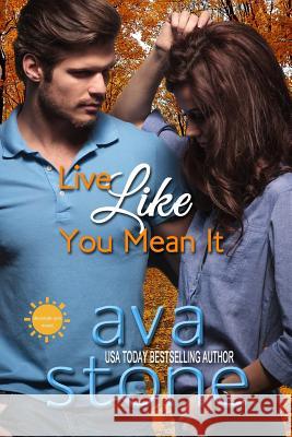 Live Like You Mean It Ava Stone 9781505858396 Createspace