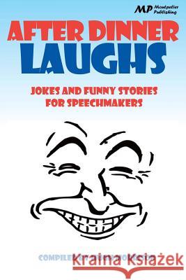 After Dinner Laughs: jokes and funny stories for speechmakers Morrison, Hugh 9781505859003 Createspace