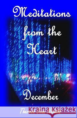 Meditations from the Heart December Theresa Jean Nichols 9781505859317