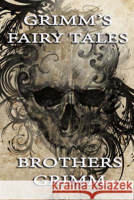 Grimm's Fairy Tales Brothers Grimm Jacob Ludwig Carl Grimm Wilhelm Grimm 9781505859409