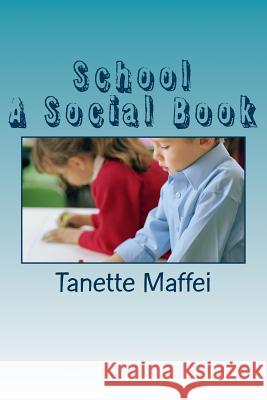 School: A Social Book Tanette D. Maffei 9781505860207 Createspace Independent Publishing Platform