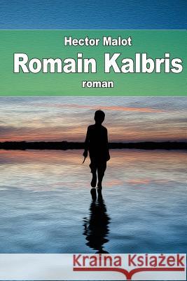 Romain Kalbris Hector Malot 9781505863857 Createspace