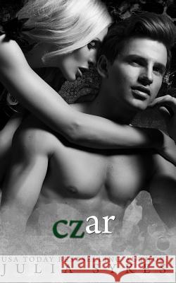 Czar: An Impossible Novella Julia, Sr. Sykes 9781505866025 Createspace