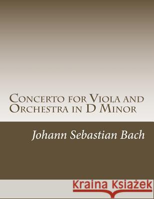 Concerto for Viola and Orchestra in D Minor Johann Sebastian Bach Miriam Troxler 9781505866865