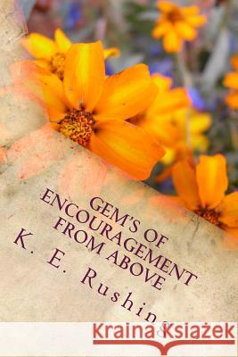 Gem's of Encouragement from Above K. E. Rushing S. Kofman 9781505867220 Createspace