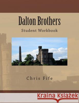 Dalton Brothers: Student Workbook Chris Fife 9781505867916 Createspace