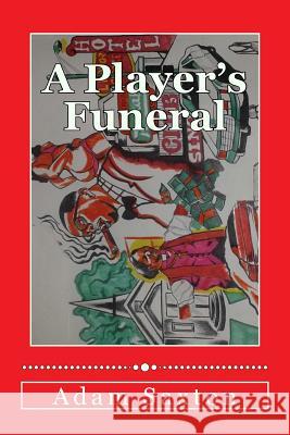 A Player's Funeral Adam Lance Saxton 9781505869491