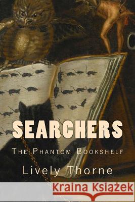 Searchers: The Phantom Bookshelf Lively Thorne 9781505872088