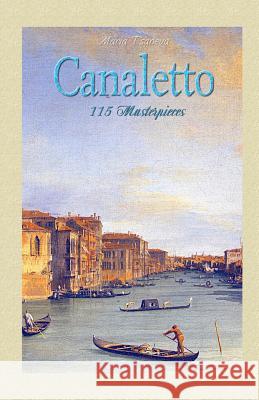 Canaletto: 115 Masterpieces Maria Tsaneva Blago Kirov 9781505872101 Createspace