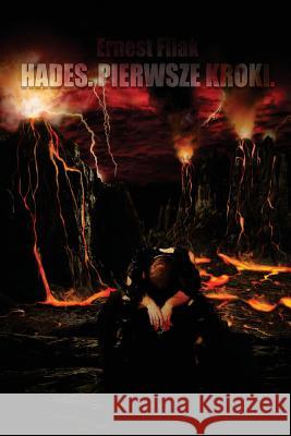 Hades. Pierwsze Kroki Ernest Filak 9781505873191 Createspace