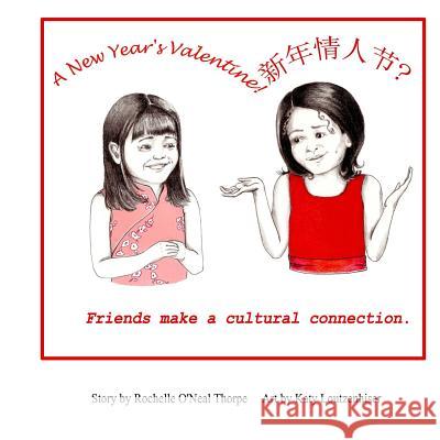 A New Year's Valentine!: Friends Make A Cross Cultural Connection Loutzenhiser, Katy 9781505874143
