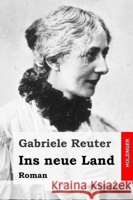 Ins neue Land: Roman Reuter, Gabriele 9781505874501