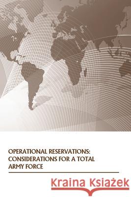 Operational Reservations: Considerations for a Total Army Force U. S. Army War College Press             Strategic Studies Institute 9781505874860