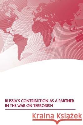 Russia's Contribution as a Partner in the War on Terrorism Strategic Studies Institute              U. S. Army War College Press 9781505874976 Createspace