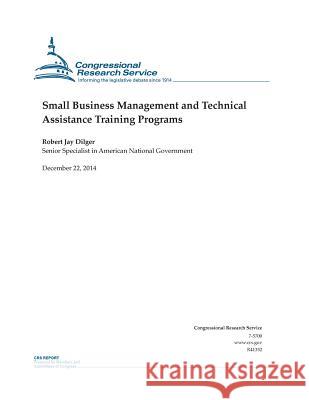Small Business Management and Technical Assistance Training Programs Congressional Research Service 9781505875065 Createspace