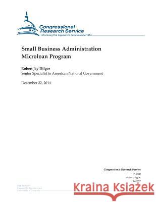 Small Business Administration Microloan Program Congressional Research Service 9781505875133 Createspace