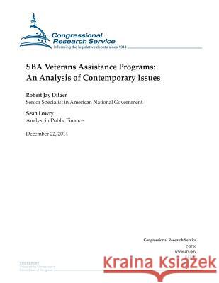 SBA Veterans Assistance Programs: An Analysis of Contemporary Issues Congressional Research Service 9781505875478 Createspace