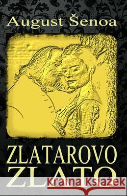 Zlatarovo Zlato August Senoa B. K. D 9781505875560 Createspace