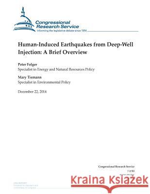 Human-Induced Earthquakes from Deep-Well Injection: A Brief Overview Congressional Research Service 9781505876987 Createspace