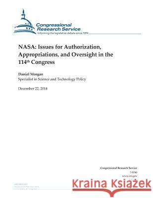 NASA: Issues for Authorization, Appropriations, and Oversight in the 114th Congress Congressional Research Service 9781505877069 Createspace
