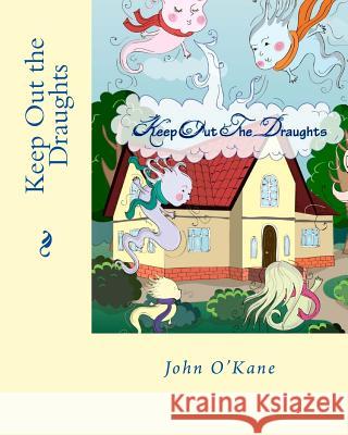 Keep Out the Draughts John O'Kane 9781505877175 Createspace