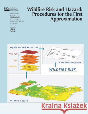 Wildfire Risk and Hazard: Procedures for the First Approximation United States Department of Agriculture 9781505877281 Createspace