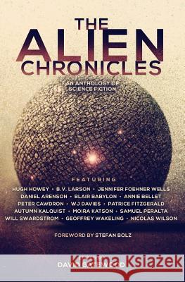 The Alien Chronicles Hugh Howey B. V. Larson Jennifer Foehner Wells 9781505877359 Createspace