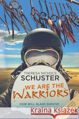 We Are the Warriors Theresa Nichols Schuster 9781505878592