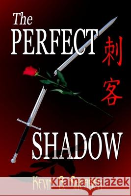 The Perfect Shadow Kevin B Shearer 9781505878608 Createspace Independent Publishing Platform