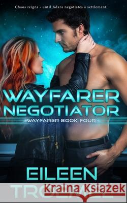 Wayfarer Negotiator Eileen Troemel 9781505881158 Createspace