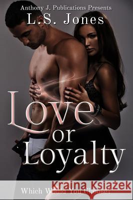 Love or Loyalty: Which Would You Choose? L. S. Jones Kerri Ponder 9781505882353 Createspace