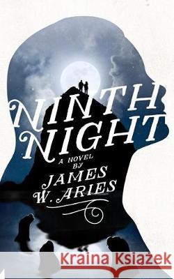 Ninth Night James W. Aries J. Caleb Clark 9781505884203