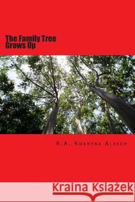 The Family Tree Grows Up R. a. Kwamena Alheem 9781505885019