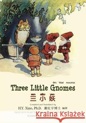 Three Little Gnomes (Traditional Chinese): 08 Tongyong Pinyin with IPA Paperback B&w H. y. Xia Johnny Gruelle Johnny Gruelle 9781505885408 Createspace Independent Publishing Platform