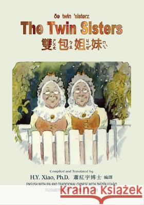 The Twin Sisters (Traditional Chinese): 07 Zhuyin Fuhao (Bopomofo) with IPA Paperback B&w H. Y. Xia Johnny Gruelle Johnny Gruelle 9781505885545 Createspace Independent Publishing Platform