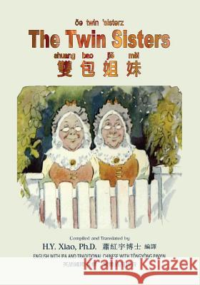 The Twin Sisters (Traditional Chinese): 08 Tongyong Pinyin with IPA Paperback B&w H. Y. Xia Johnny Gruelle Johnny Gruelle 9781505885552 Createspace Independent Publishing Platform