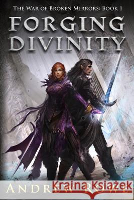 Forging Divinity Andrew Rowe Jessica Richards 9781505886559 Createspace