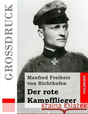 Der rote Kampfflieger (Großdruck) Von Richthofen, Manfred Freiherr 9781505886856
