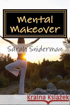 Mental Makeover: A Motivational Novel Sarah Sniderman 9781505888133 Createspace