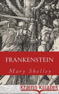 Frankenstein: The Modern Prometheus Mary Wollstonecraft (Godwin) Shelley 9781505888768 Createspace