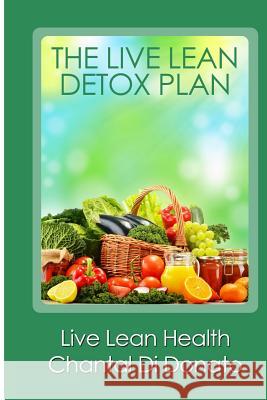 The Live Lean Detox Plan Chantal D 9781505889369